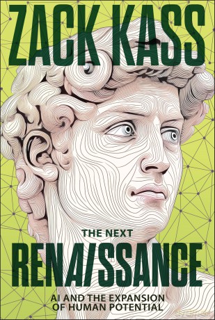 The Next Renaissance: AI and the Expansion of Human Potential - Zack Kass [KSIĄŻKA]