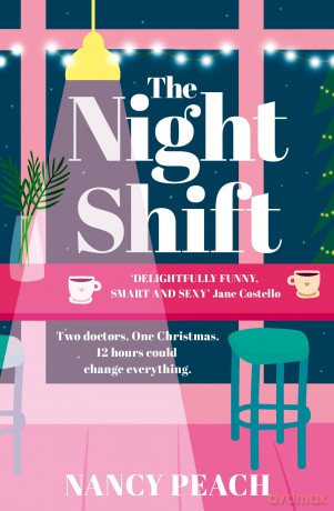 The Night Shift: A brand new heartwarming forced proximity workplace rom-com for 2025, perfect for fans of Beth O'Leary and Grey's Anatomy - Nancy Peach [KSIĄŻKA]