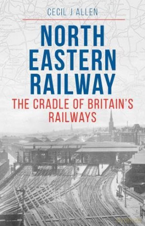 The North Eastern Railway - Cecil Allen [KSIĄŻKA]