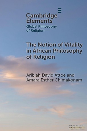 The Notion of Vitality in African Philosophy of Religion (Elements in Global Philosophy of Religion) - Aribiah David Attoe [KSIĄŻKA]