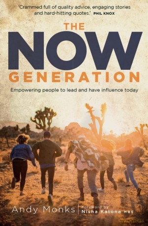 The Now Generation: Empowering People to Lead and Have Influence Today - Andy Monks [KSIĄŻKA]