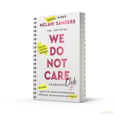 The Official We Do Not Care Club Handbook: The funny, bold and empowering 2026 menopause book for those hot, hormonal and officially over it this New Year. - Melani Sanders [KSIĄŻKA]