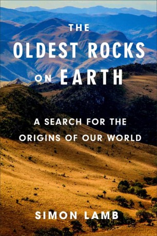 The Oldest Rocks on Earth: A Search for the Origins of Our World - Simon Lamb [KSIĄŻKA]