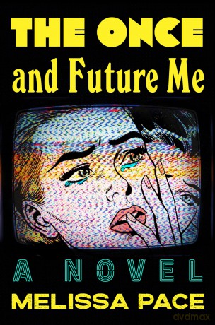 The Once and Future Me: A Novel - Melissa Pace [KSIĄŻKA]