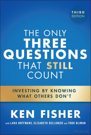 The Only Three Questions That Still Count: Investing By Knowing What Others Don't - Ken Fisher [KSIĄŻKA]