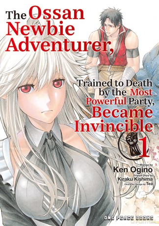 The Ossan Newbie Adventurer, Trained to Death by the Most Powerful Party, Became Invincible Volume 1 - Kiraku Kishima [KSIĄŻKA]