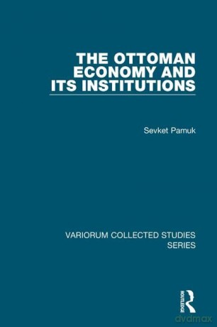 The Ottoman Economy and Its Institutions (Variorum Collected Studies) - Sevket Pamuk [KSIĄŻKA]
