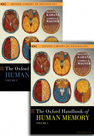 The Oxford Handbook of Human Memory, Two Volume Pack: Foundations and Applications (Oxford Library of Psychology) - Michael J. Kahana [KSIĄŻKA]