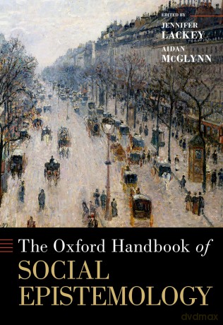 The Oxford Handbook of Social Epistemology - Jennifer Lackey [KSIĄŻKA]