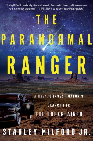 The Paranormal Ranger: A Navajo Investigator's Search for the Unexplained - Stanley Milford Jr. [KSIĄŻKA]