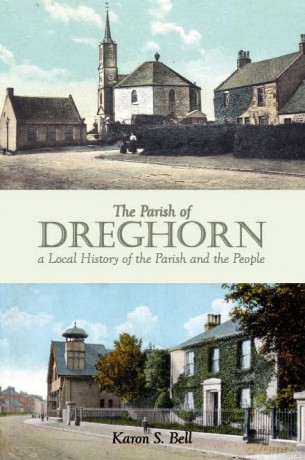 The Parish of Dreghorn: a Local History of the Parish and the People - Karon S. Bell [KSIĄŻKA]