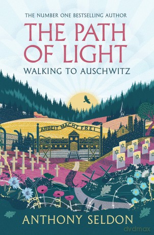 The Path of Light: Walking to Auschwitz - Anthony Seldon [KSIĄŻKA]