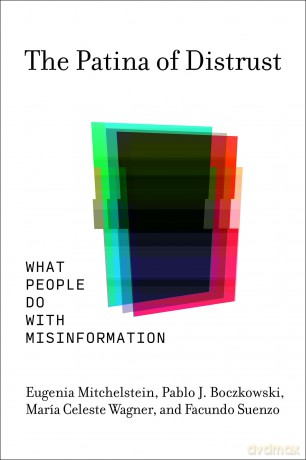 The Patina of Distrust: What People Do with Misinformation - Eugenia Mitchelstein [KSIĄŻKA]