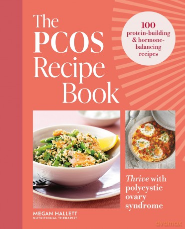 The PCOS Recipe Book: 100 recipes to thrive with polycystic ovary syndrome - Megan Hallett [KSIĄŻKA]
