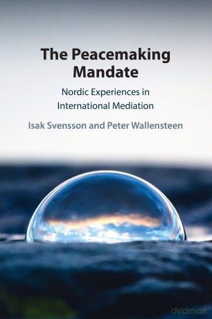The Peacemaking Mandate: Nordic Experiences in International Mediation - Isak Svensson [KSIĄŻKA]