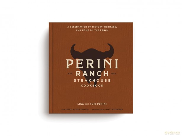 The Perini Ranch Steakhouse Cookbook: A Celebration of History, Heritage, and Home on the Ranch - Lisa Perini [KSIĄŻKA]