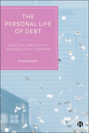 The Personal Life of Debt: Coercion, Subjectivity and Inequality in Britain - Ryan Davey [KSIĄŻKA]