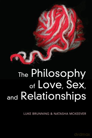 The Philosophy of Love, Sex, and Relationships - Luke Brunning [KSIĄŻKA]