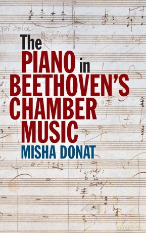 The Piano in Beethoven's Chamber Music - Misha Donat [KSIĄŻKA]