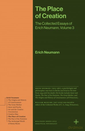 The Place of Creation: The Collected Essays of Erich Neumann, Volume 3 (Bollingen Series) - Erich Neumann [KSIĄŻKA]