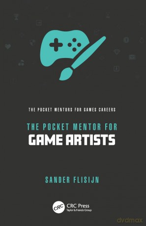 The Pocket Mentor for Game Artists (The Pocket Mentors for Games Careers) - Sander Flisijn [KSIĄŻKA]