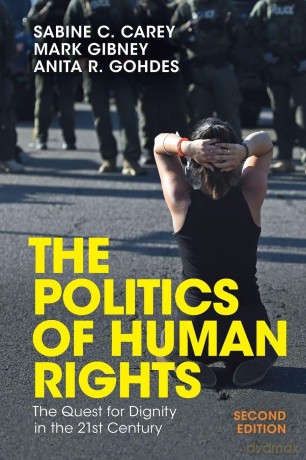 The Politics of Human Rights: The Quest for Dignity in the 21st Century - Sabine C. Carey [KSIĄŻKA]
