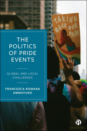 The Politics of Pride Events: Global and Local Challenges - Francesca Romana Ammaturo [KSIĄŻKA]