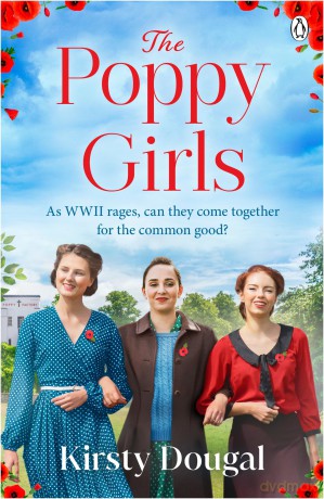 The Poppy Girls: A moving World War II saga set in the Blitz, where friendship and courage shine at the Poppy Factory - Kirsty Dougal [KSIĄŻKA]