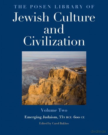The Posen Library of Jewish Culture and Civilization, Volume 2: Emerging Judaism, 332 BCE-600 CE - Carol Bakhos [KSIĄŻKA]