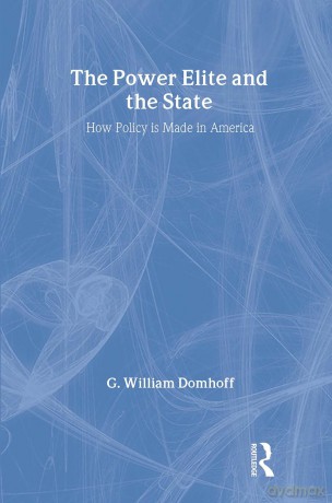 The Power Elite and the State: How Policy is Made in America (Sociology and Economics) - G. William Domhoff [KSIĄŻKA]