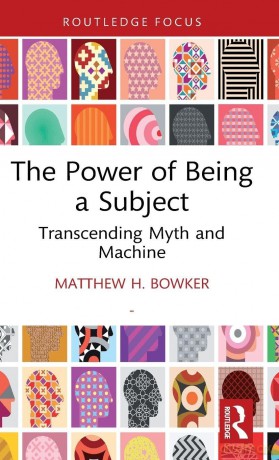 The Power of Being a Subject: Transcending Myth and Machine (Routledge Focus on Mental Health) - Matthew H. Bowker [KSIĄŻKA]