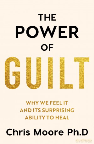 The Power of Guilt: Why We Feel It and Its Surprising Power to Heal - Chris Moore [KSIĄŻKA]