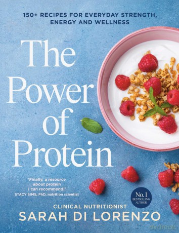 The Power of Protein: 150+ recipes for everyday strength, energy and wellness - Sarah Di Lorenzo [KSIĄŻKA]