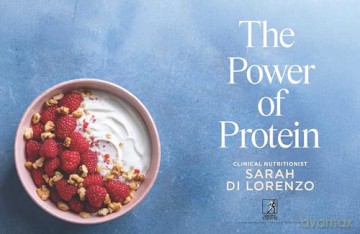 The Power of Protein: 150+ recipes for everyday strength, energy and wellness - Sarah Di Lorenzo [KSIĄŻKA]
