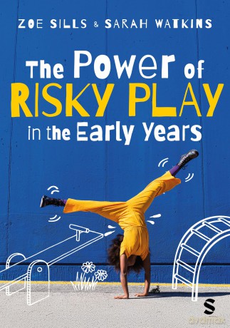 The Power of Risky Play in the Early Years - Zoe Sills [KSIĄŻKA]