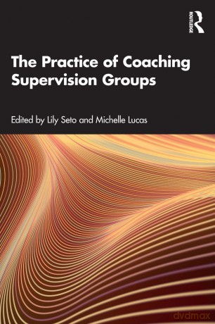 The Practice of Coaching Supervision Groups: A Practical Guide - Lily Seto [KSIĄŻKA]
