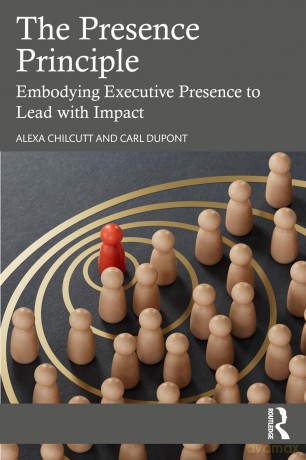The Presence Principle: Embodying Executive Presence to Lead with Impact - Alexa Chilcutt [KSIĄŻKA]