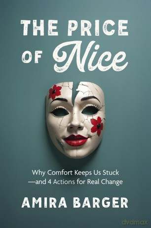 The Price of Nice: Why Comfort Keeps Us Stuck and 4 Actions for Real Change - Amira Barger [KSIĄŻKA]