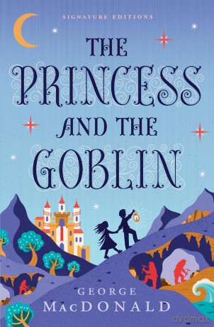 The Princess and the Goblin (Children's Signature Editions) - George MacDonald [KSIĄŻKA]