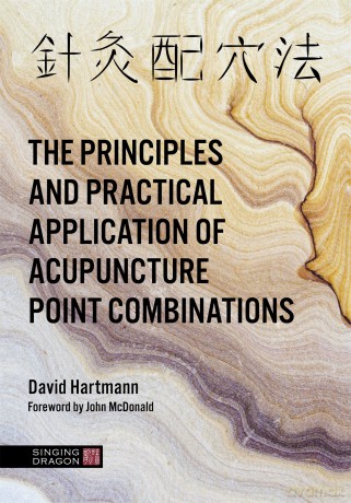 The Principles and Practical Application of Acupuncture Point Combinations - David Hartmann. Foreword by John McDonald [KSIĄŻKA]