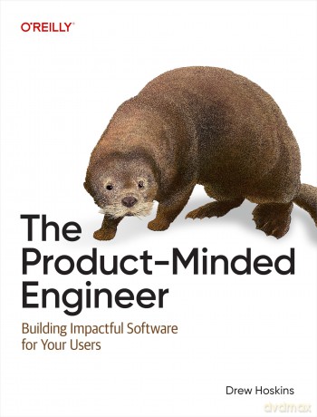 The Product-Minded Engineer: Building the Right Solutions for Your Users - Drew Hoskins [KSIĄŻKA]