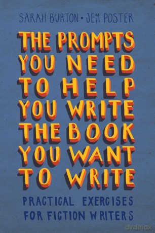 The Prompts You Need to Help You Write the Book You Want to Write: Practical Exercises for Fiction Writers - Sarah Burton [KSIĄŻKA]