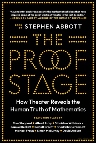 The Proof Stage: How Theater Reveals the Human Truth of Mathematics - Stephen Abbott [KSIĄŻKA]