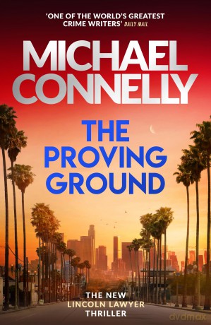 The Proving Ground: The Brand New Blockbuster Lincoln Lawyer Thriller (Mickey Haller Series) - Michael Connelly [KSIĄŻKA]