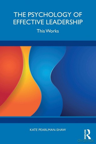 The Psychology of Effective Leadership: This Works - Kate Pearlman-Shaw [KSIĄŻKA]