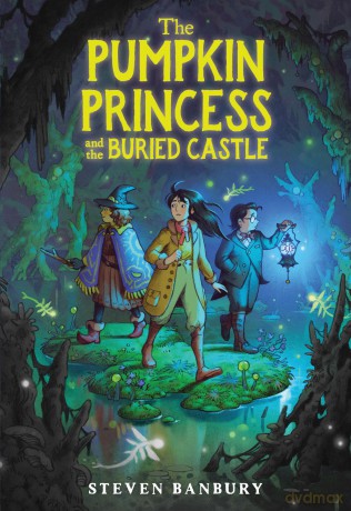The Pumpkin Princess and the Buried Castle: 2 - Steven Banbury [KSIĄŻKA]