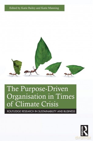 The Purpose-Driven Organisation in Times of Climate Crisis (Routledge Research in Sustainability and Business) - Katie Bailey [KSIĄŻKA]
