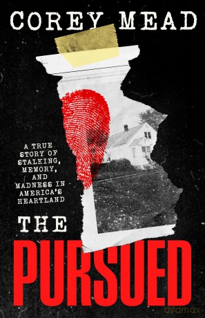 The Pursued: A True Story of Stalking, Memory, and Madness in America's Heartland - Corey Mead [KSIĄŻKA]