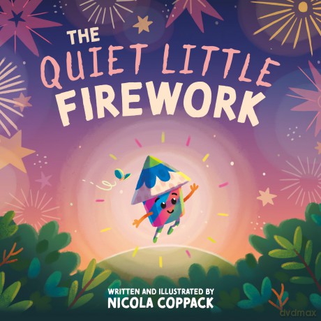 The Quiet Little Firework - A little story that packs a big bang! - Nicola Coppack [KSIĄŻKA]
