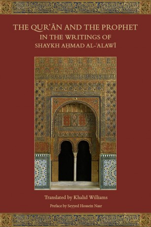 The Qur'an and the Prophet in the Writings of Shaykh Ahmad al-Alawi - Khalid Williams [KSIĄŻKA]